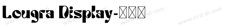 Lougra Display字体转换 Lougra Display字体转换